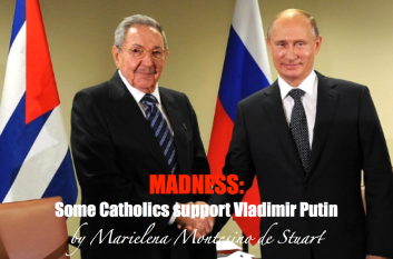 MADNESS: Some Catholics support Vladimir Putin