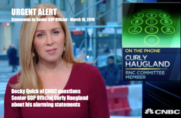 URGENT ALERT - Curly Haugland, Senior GOP Official questioned by Becky Quick of CNBC's Squawk Box on March 16, 2016 - Copyright © Marielena Montesino de Stuart. All rights reserved.
